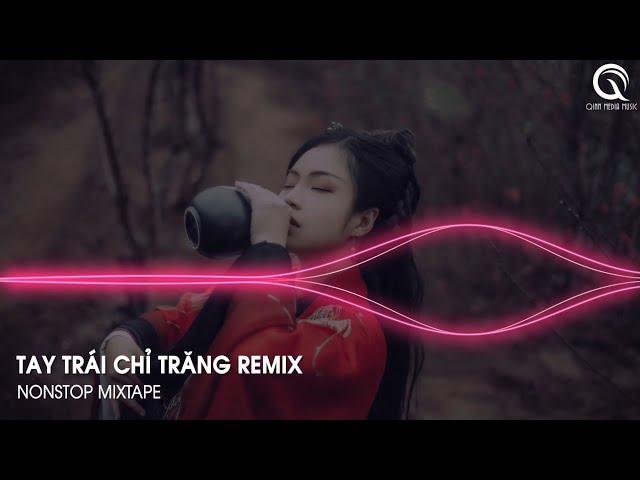 NONSTOP 2023 - TAY TRÁI CHỈ TRĂNG REMIX - CỰC PHẨM NGÀY TRƯỚC SỢ X XÍCH LINH (BT REMIX)