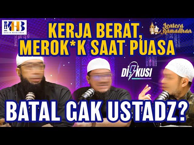 [PODCAST] KERJA BERAT BOLEH BATALIN PUASA?! MEROKOK BATALIN PUASA GAK?! BARU SEMINGGU SUDAH KENDOR!!