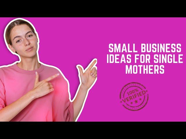 6 Lucrative Business Ideas For Single Moms.