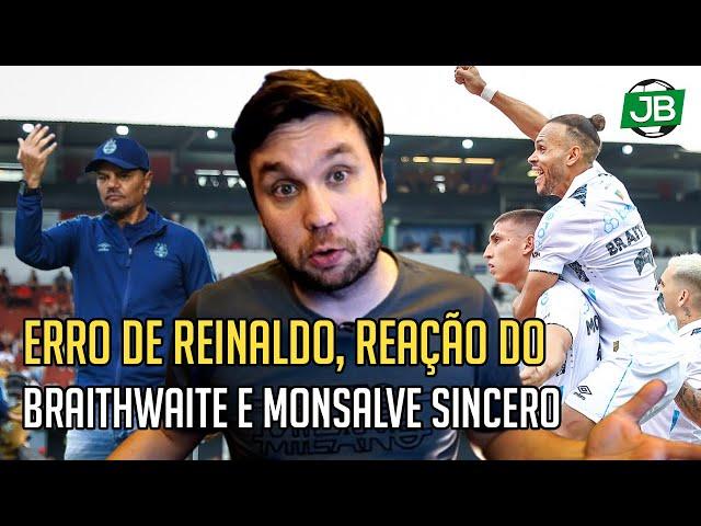  VESTIÁRIO GREMISTA FALOU DO ERRO DO REINALDO, DA REAÇÃO DO BRAITHWAITE E O MONSALVE SENDO SINCERO