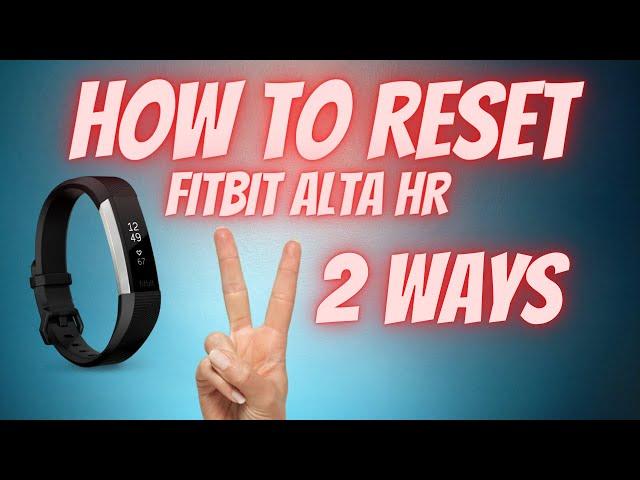 2 Ways How to Reset Fitbit Alta HR (Button Restart and No Button Reboot)