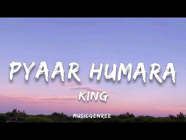 KING - Pyaar Humara (Lyrics) || MM