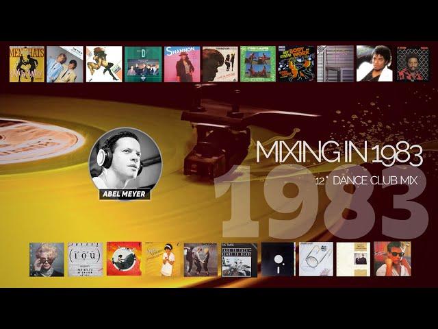 Mixing in 1983 By Abel Meyer - Maxis 12" Dance Club mix - Yearmix