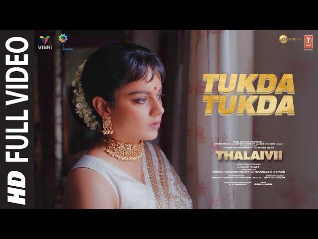 TUKDA TUKDA (Full Video) | THALAIVII | Kangana Ranaut, Arvind Swami| G.V.Prakash Kumar| Irshad K