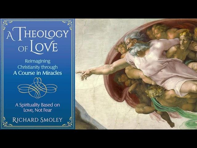 A Theology of Love: Reimagining Christianity through A Course in Miracles - Full Audiobook