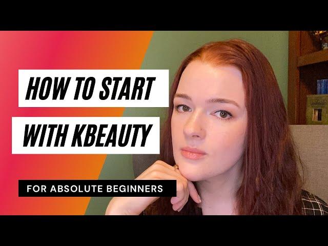 How to Start with KBeauty - a guide for total beginners | KBEAUTYHOBBIT