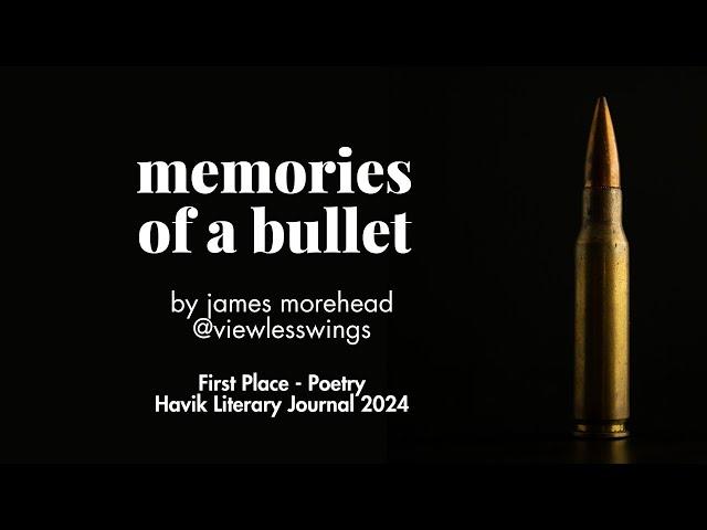 "memories of a bullet" by James Morehead