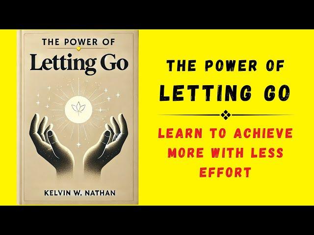 The Power of Letting Go: Learn to Achieve More With Less Effort (Audiobook)