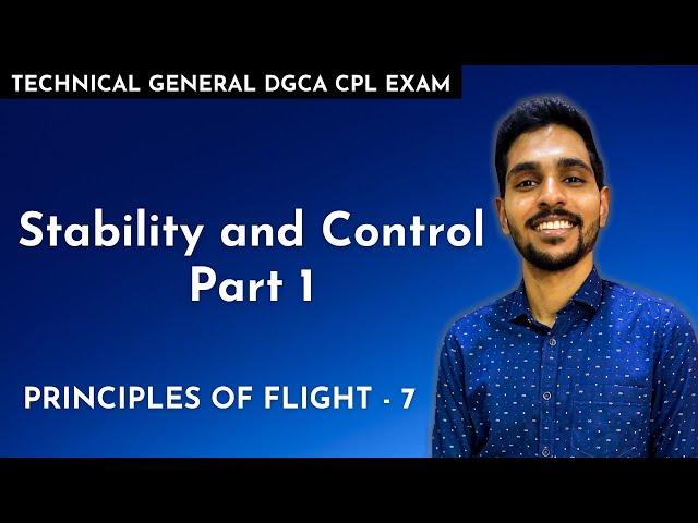 Stability and Control Part 1 - Principles of Flight #7 | Technical General DGCA CPL Exam Classes