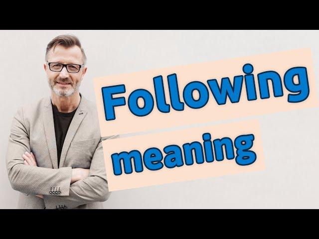 Following | Meaning of following