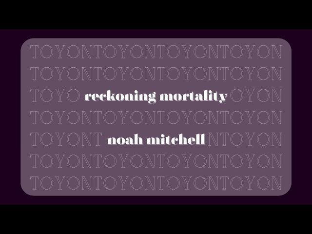 Reckoning Mortality - Noah Mitchell