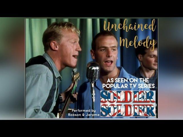 Unchained Melody performed by Robson & Jerome in the hit TV Series Soldier Soldier