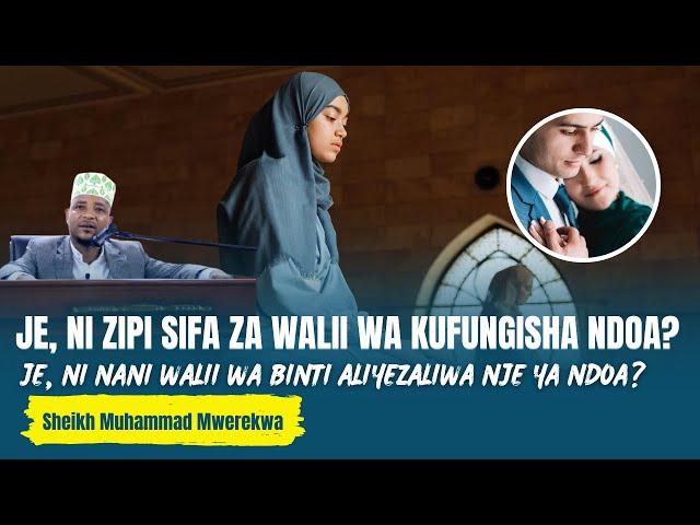 SIFA ZA WALII WA KUFUNGISHA NDOA | Je, nani walii wa binti aliyezaliwa nje ya ndoa akitaka kuolewa?