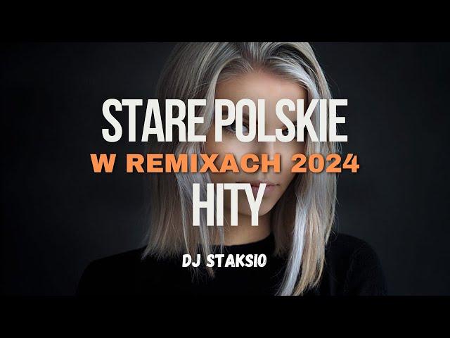 STARE POLSKIE HITY W REMIXACH  NIEZAPOMNIANE POLSKIE HITY  W ODŚWIEŻENIUBEST OF OLD POLAND HITS