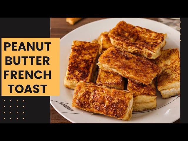 Peanut Butter French Toast Recipe