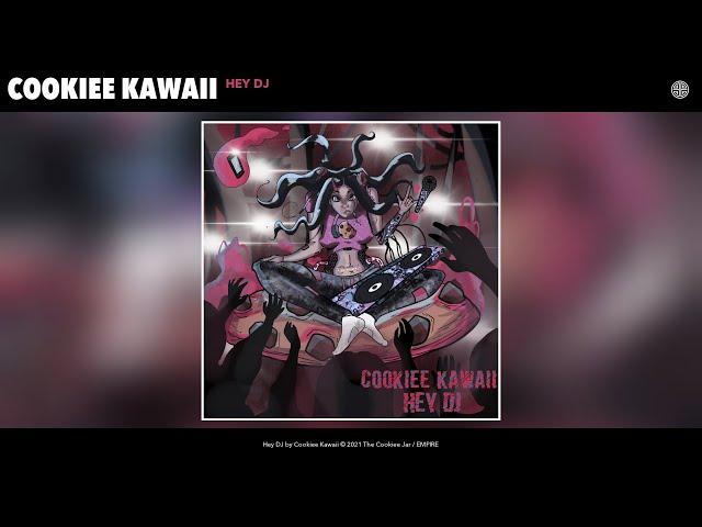 Cookiee Kawaii - Hey DJ (Audio)