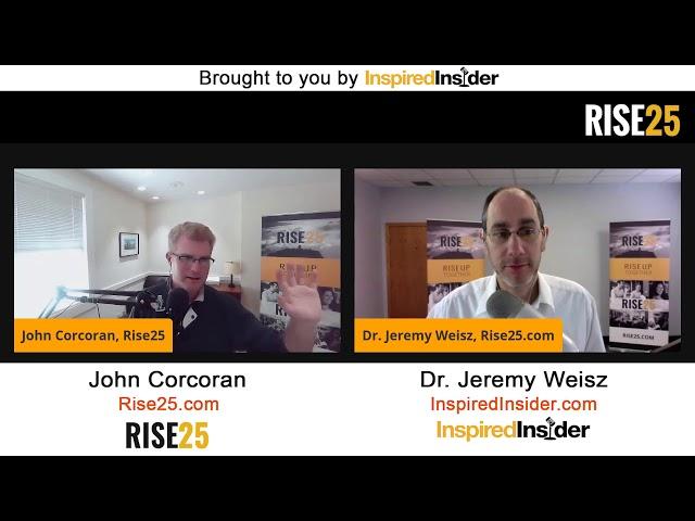 John Corcoran and Dr. Jeremy Weisz of Rise25.com on InspiredInsider with Dr. Jeremy Weisz