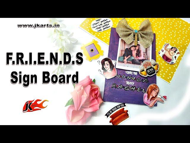 FRIENDS Themed DIY |  Wooden Sign Board  | Wall Hanging Photo Display | JK Arts 1760