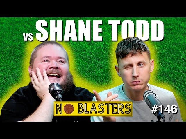 No Blasters #146. Vs Shane Todd