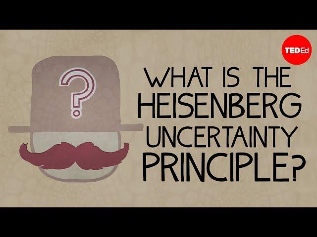 What is the Heisenberg Uncertainty Principle? - Chad Orzel