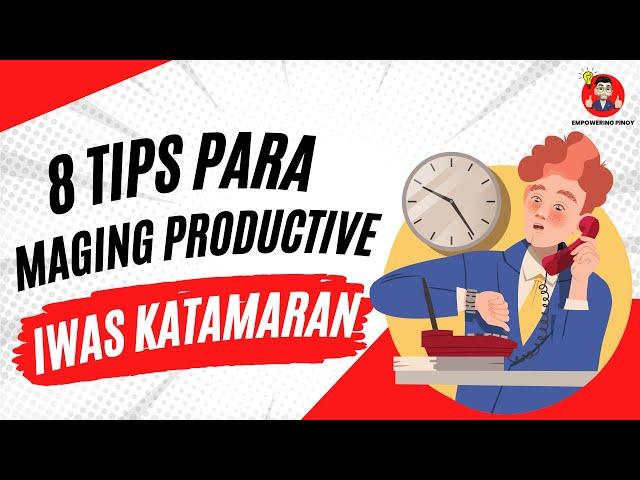 8 Tips Para Maging Productive At Maiwasan Ang Katamaran