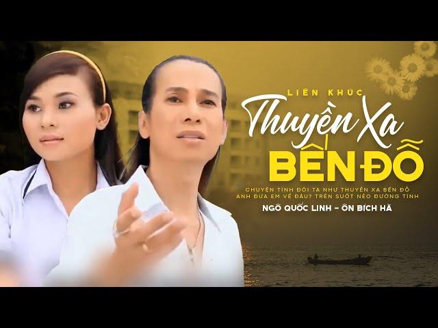 Liên Khúc Thuyền Xa Bến Đỗ - Ngô Quốc Linh Ft Ôn Bích Hà - Song Ca Nhạc Vàng Nghe Hoài Không Chán