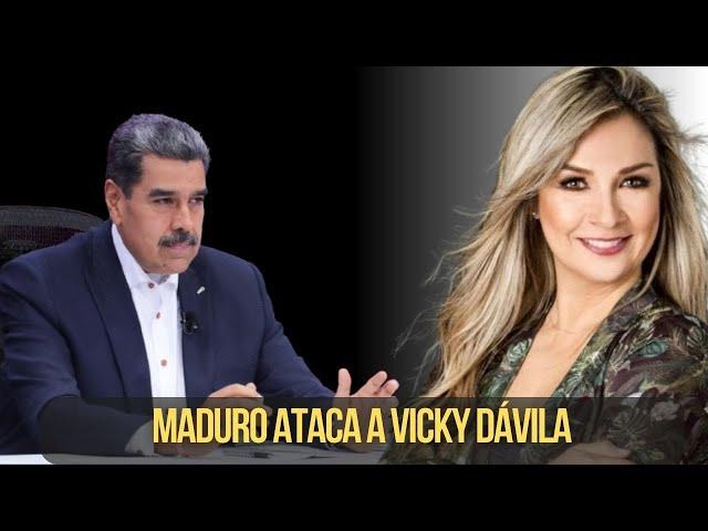 MADURO ATACA A VICKY DÁVILA