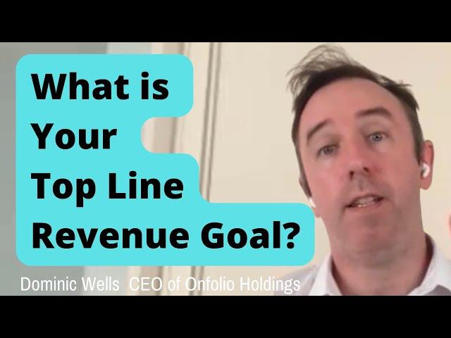 Top Line Revenue Goal for Dominic Wells,  CEO of Onfolio Holdings