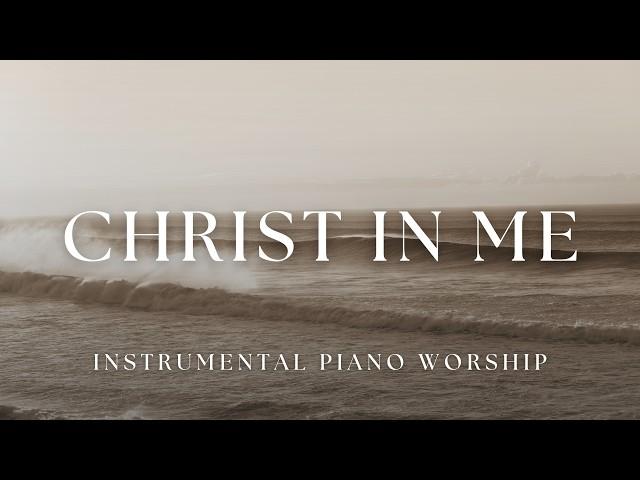 Christ In Me // 2 Hours of Peaceful Piano Worship