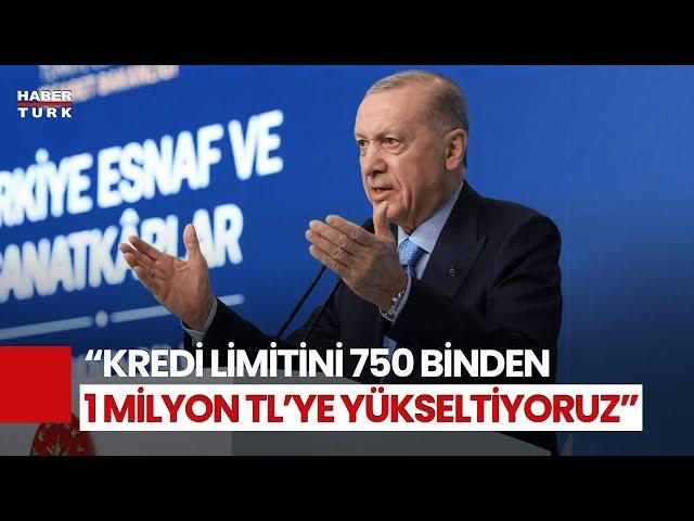 Cumhurbaşkanı Erdoğan Duyurdu! Esnaf Kredi Limitleri Yükseltildi