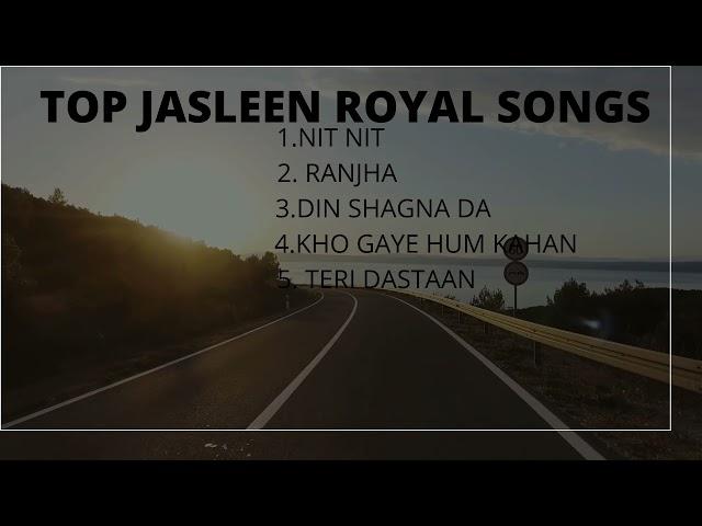 TOP 5 JASLEEN ROYAL SONGS PLAYLIST!!