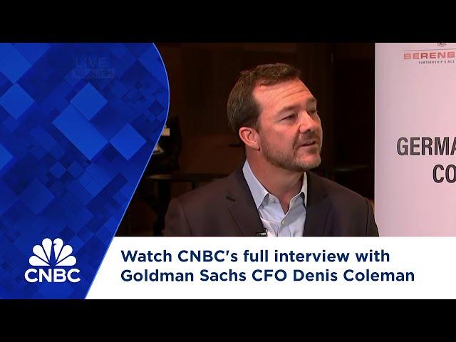 Watch CNBC's full interview with Goldman Sachs CFO Denis Coleman