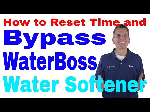 How to Reset Time and Bypass WaterBoss Water Softener