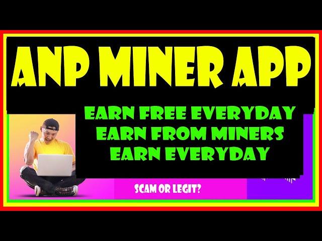 ANP MINER | ANP MINER REVIEW | ANP MINER APP | ANP MINER APP REVIEW | ANPMINER |