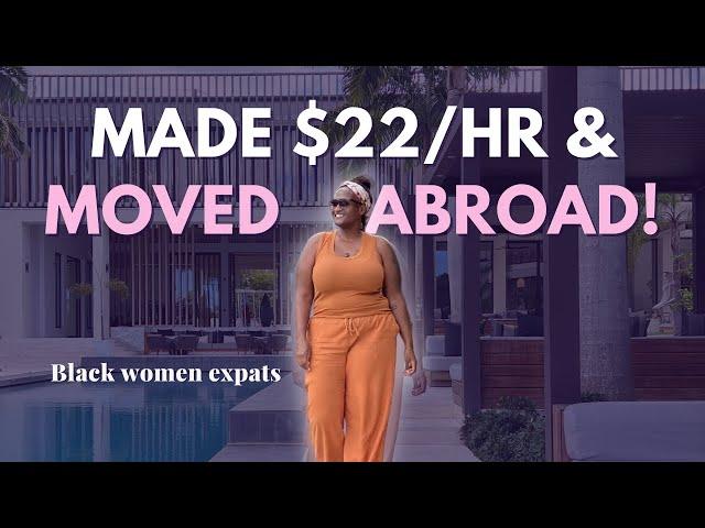 I made $22 per hour. Here's how I moved abroad | Black Women Expats