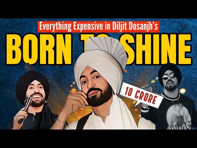 Everything Expensive in BORN TO SHINE by Diljit Dosanjh