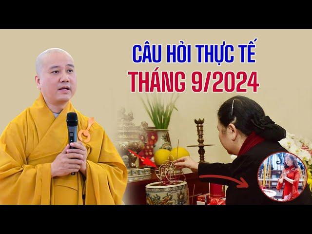 CÂU HỎI THỰC TẾ NHẤT tháng 9/2024 - Thầy Thích Pháp Hòa