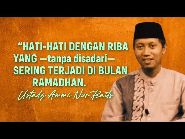 MEWASPADAI RIBA YANG TERSEMBUNYI - Ustadz Ammi Nur Baits