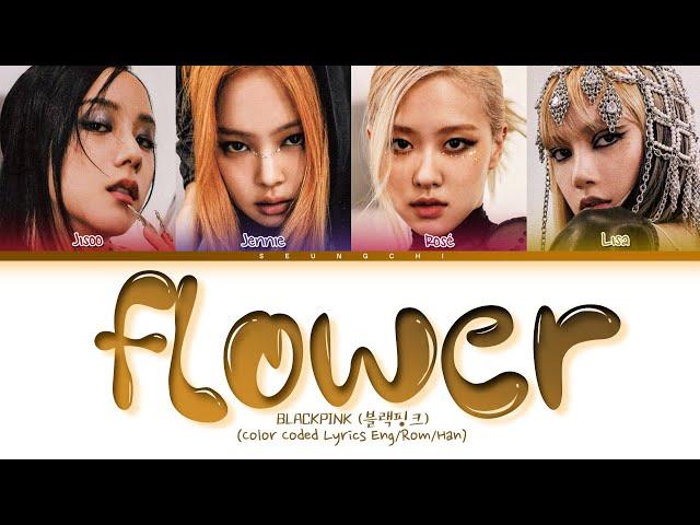 (AI Cover) BLACKPINK FLOWER Lyrics (블랙핑크 꽃 가사) (Color Coded Lyrics)