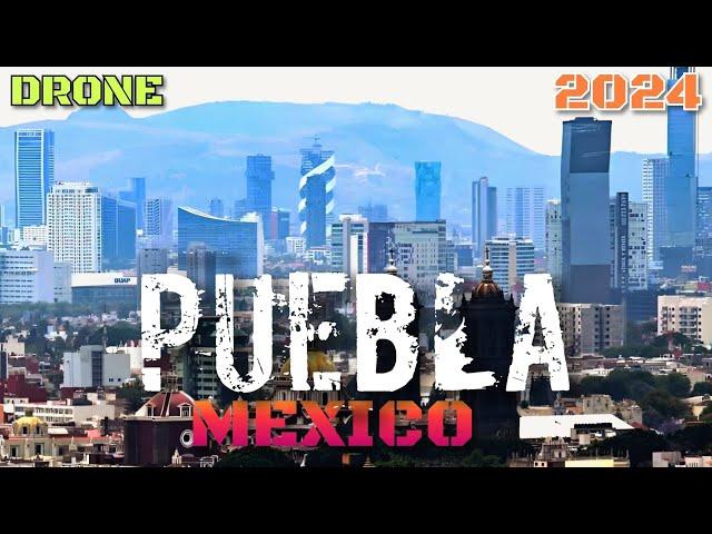 PUEBLA (MEXICO) IN DRONE [2024] 