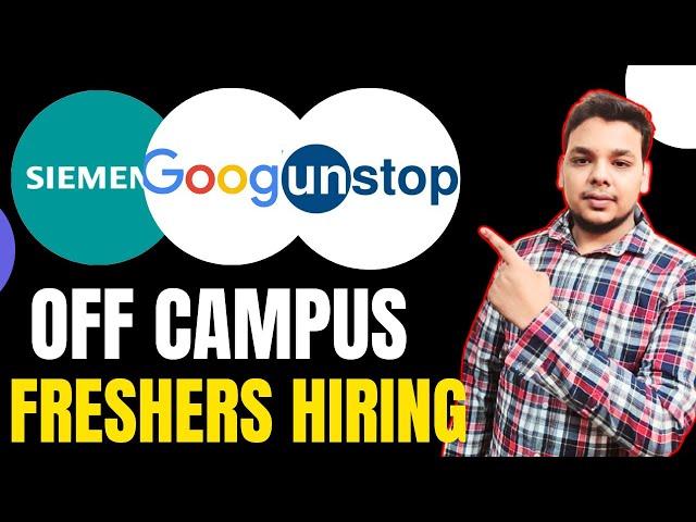 OFF Campus Hirings | Siemens , Google , Kirana | 2025 , 2024 , 2023 Batch Hiring | Fresher Jobs