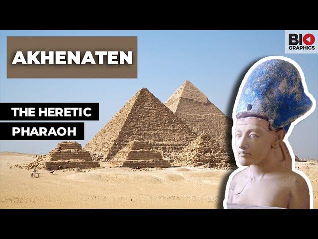 Akhenaten: The Heretic Pharaoh