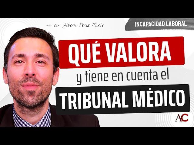 ¿Qué es lo que REALMENTE valora el TRIBUNAL MÉDICO?