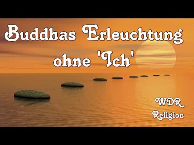 Buddhas Erleuchtung ohne 'Ich' - WDR Religion