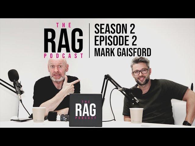 The RAG Podcast - Season 2 - Episode 2 with Mark Gaisford