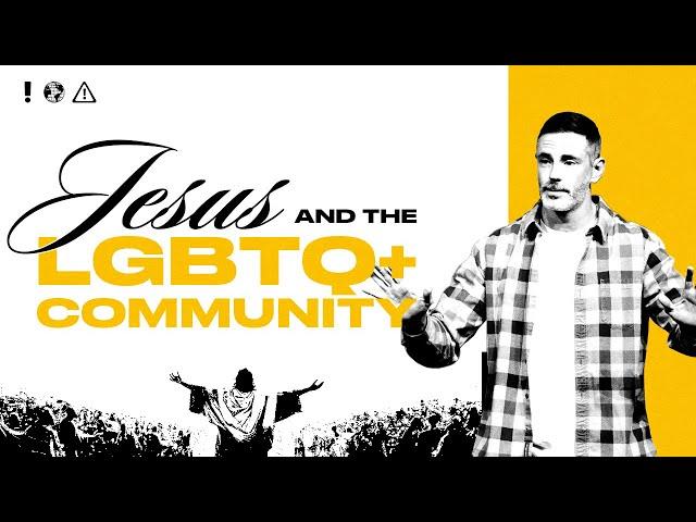 Jesus and the LGBTQ Community | Controversial Jesus - Week 4