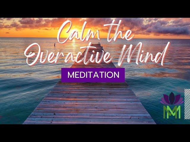 15 Minute Meditation to Soothe an Overactive Mind | Journey to Inner Peace | Mindful Movement