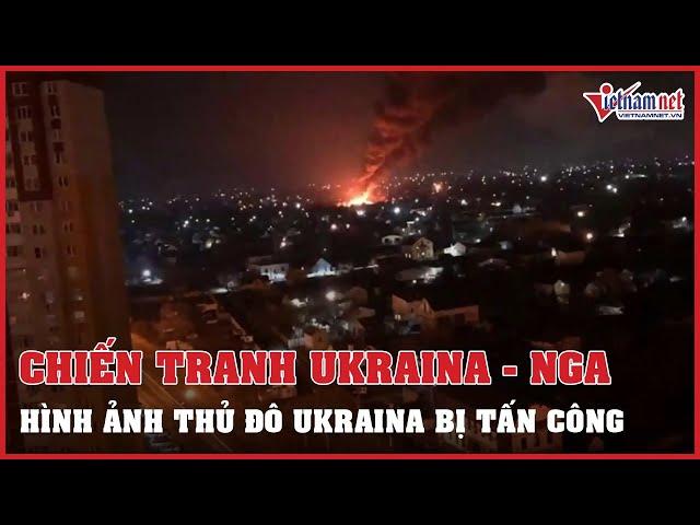 Cập nhật tình hình Ukraina - Nga: Hình ảnh thủ đô Kiev bị Nga tấn công | Vietnamnet