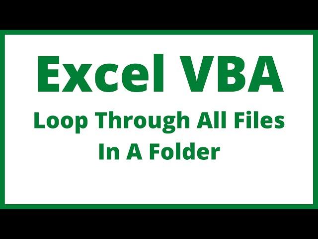 Excel VBA - Loop Through All Files In A Folder