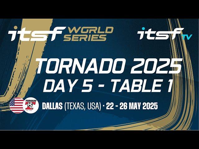 ITSF 2025 World Series Tornado - DAY 5 - TABLE 1
